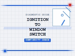Checking Continuity From Ignition to Window Switch