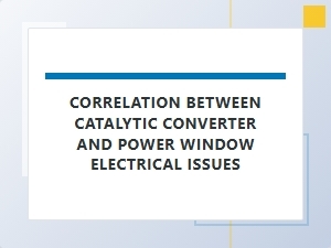 Catalytic Converter and Window Electrical Issues Correlation