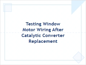 How to Test Window Motor Wiring After Repair