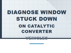 Diagnosing a Stuck Window on Catalytic Converter Vehicles